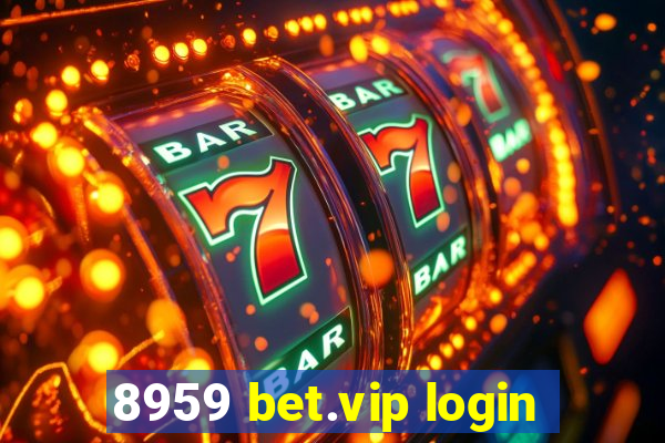 8959 bet.vip login